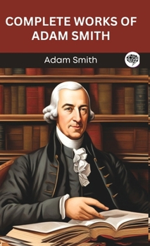 Hardcover Complete Works of Adam Smith (Grapevine edition) Book