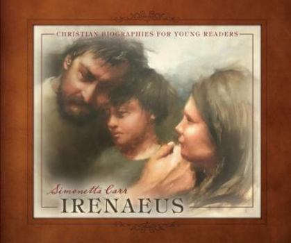 Irenaeus of Lyon - Book  of the Christian Biographies for Young Readers