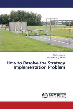 Paperback How to Resolve the Strategy Implementation Problem Book