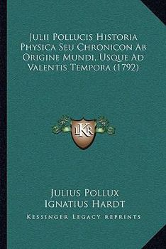 Paperback Julii Pollucis Historia Physica Seu Chronicon Ab Origine Mundi, Usque Ad Valentis Tempora (1792) [Latin] Book