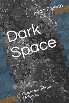 Paperback Dark Space: Colonizers of the Universe Book