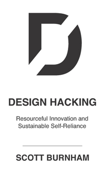 Paperback Design Hacking: Resourceful Innovation and Sustainable Self-Reliance Book