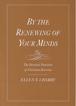 Paperback By the Renewing of Your Minds: The Pastoral Function of Christian Doctrine Book