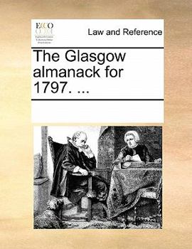 Paperback The Glasgow Almanack for 1797. ... Book