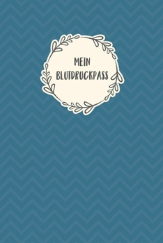 Blutdruckpass: Blutdruck Tagebuch zum Ausfüllen, Eintragen der Messwerte von Blutdruckwerten, kompakter Begleiter zur Kontrolle der ... für Diabetiker (German Edition)
