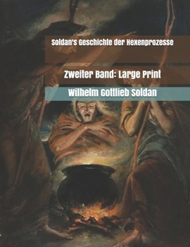 Paperback Soldan's Geschichte der Hexenprozesse: Zweiter Band: Large Print [German] Book