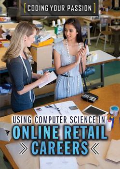 Using Computer Science in Online Retail Careers - Book  of the Coding Your Passion