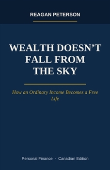Paperback Wealth Doesn't Fall from the Sky: How an Ordinary Income Becomes a Free Life Book