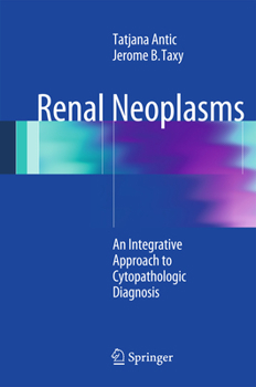 Hardcover Renal Neoplasms: An Integrative Approach to Cytopathologic Diagnosis Book