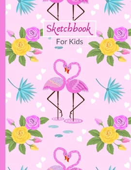 Sketchbook For Kids: Cute Flamingo Patterned Sketchbook With 120 Pages of 8.5"x11" Blank Paper for Drawing, Creative Doodling or Learning to Draw