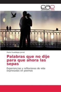 Paperback Palabras que no dije para que ahora las sepas [Spanish] Book