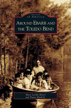 Around Ebarb And The Toledo Bend - Book  of the Images of America: Louisiana