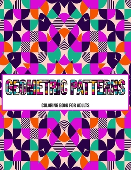 Paperback Geometric Patterns: Coloring Book For Adults: Coloring books for adults pattern / Stress Relieving Designs Book