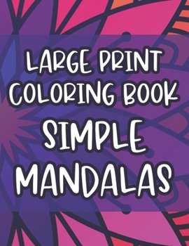 Paperback Large Print Coloring Book Simple Mandalas: Coloring Sheets With Large Print Patterns For Beginners, Mandalas Coloring Activity Pages Book