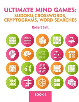 Paperback Ultimate Mind Games: Sudoku, Crosswords, Cryptograms, Word Searches Book