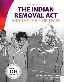 The Indian Removal Act and the Trail of Tears - Book  of the Freedom's Promise, Set 3