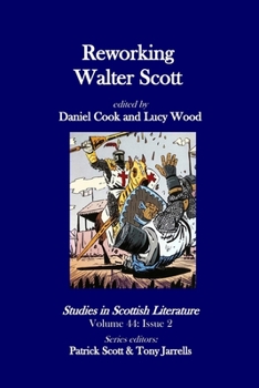 Studies in Scottish Literature 44.2: Reworking Walter Scott - Book #44 of the Studies in Scottish Literature