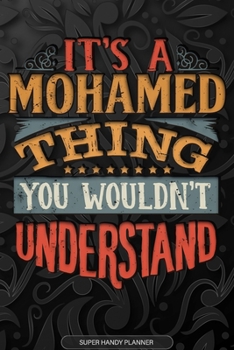 Paperback Its A Mohamed Thing You Wouldnt Understand: Mohamed Name Planner With Notebook Journal Calendar Personal Goals Password Manager & Much More, Perfect G Book