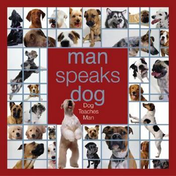 Hardcover Man Speaks Dog: Dog Teaches Man Book