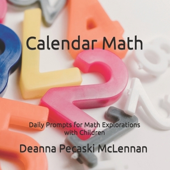 Paperback Calendar Numbers: Daily Prompts for Math Explorations with Children Book