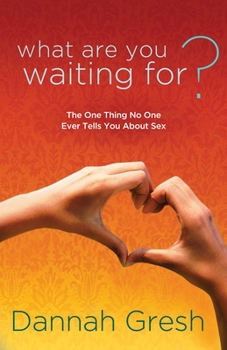 Paperback What Are You Waiting For?: The One Thing No One Ever Tells You about Sex Book