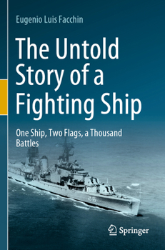 Paperback The Untold Story of a Fighting Ship: One Ship, Two Flags, a Thousand Battles Book