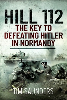 Paperback Hill 112: The Key to Defeating Hitler in Normandy Book