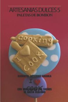 Paperback Artesanias Dulces 5: Con Imaginacion Los Sueños Se Hacen Realidad [Spanish] Book