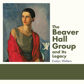 Hardcover The Beaver Hall Group and Its Legacy Book