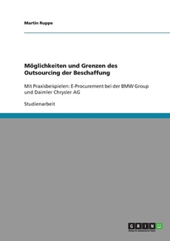 Paperback Outsourcing der Beschaffung. Möglichkeiten und Grenzen: Mit Praxisbeispielen: E-Procurement bei der BMW Group und Daimler Chrysler AG [German] Book