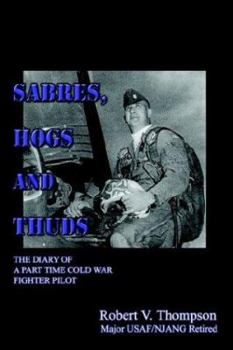 Paperback Sabres, Hogs and Thuds: The Diary of a Part Time Cold War Fighter Pilot Book