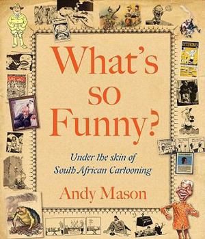 Paperback What's So Funny?: Under the Skin of South African Cartooning Book