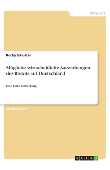 Paperback Mögliche wirtschaftliche Auswirkungen des Brexits auf Deutschland: Eine kurze Darstellung [German] Book