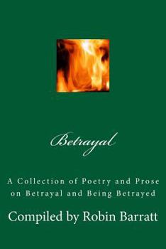 Paperback Betrayal: A Collection of Poetry and Prose on Betrayal and Being Betrayed Book