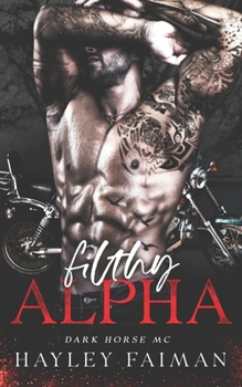 Filthy Alpha (Dark Horse MC) - Book #1 of the Dark Horse MC