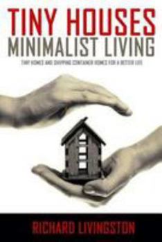 Paperback Tiny Houses: Minimalist Living, Tiny Homes and Shipping Container Homes for a Better Life Book