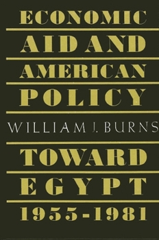 Paperback Economic Aid and American Policy Toward Egypt, 1955-1981 Book