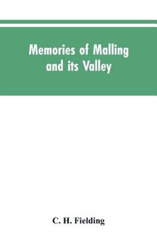 Paperback Memories of Malling and its valley; with a fauna and flora of Kent Book
