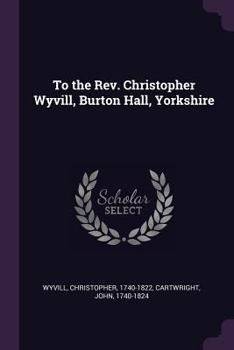 Paperback To the Rev. Christopher Wyvill, Burton Hall, Yorkshire Book