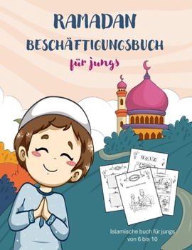 Paperback Ramadan Beschäftigungsbuch: Islamisches und pädagogisches Ramazan-buch für Jungs von 6 bis 10 Jahren Islamische Kinderbücher auf Deutsch [German] Book