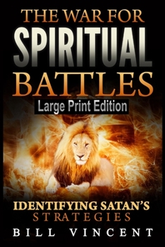 Paperback The War for Spiritual Battles: Identifying Satan's Strategies (Large Print Edition) [Large Print] Book