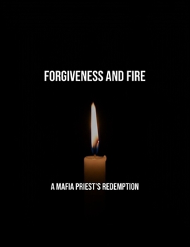 Paperback Forgiveness And Fire: A Mafia Priest'S Redemption Book