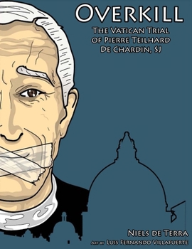 Paperback Overkill: The Vatican Trial of Pierre Teilhard de Chardin, Sj Book