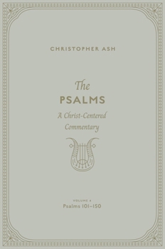 Hardcover The Psalms: A Christ-Centered Commentary (Volume 4, Psalms 101-150) Volume 4 Book