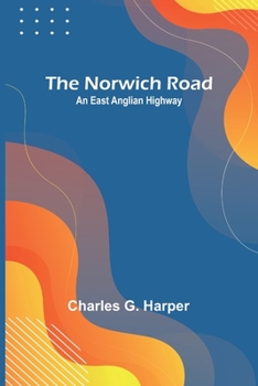Paperback The Norwich Road: An East Anglian Highway Book