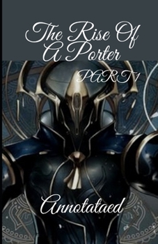 The Rise Of A porter (part 1) Annotated