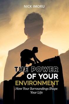Paperback The Power of Your Environment: How Your Surroundings Shape Your Life Book