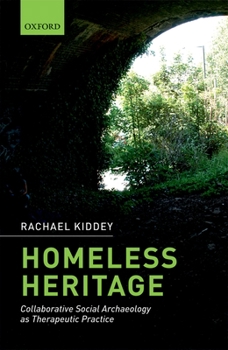 Hardcover Homeless Heritage: Collaborative Social Archaeology as Therapeutic Practice Book