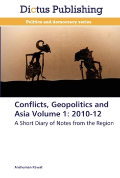 Paperback Conflicts, Geopolitics and Asia Volume 1: 2010-12 Book