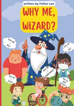 Paperback Why Me, Wizard?: Simple Explanations for Children to Make Sense of their Differences Book